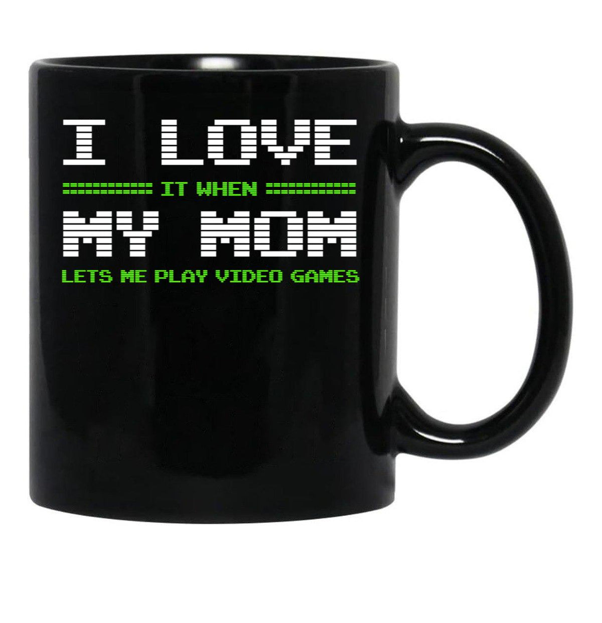 I Love It When My Mom Lets Me Play Video Games Shirt-Video Game Gifts Black Coffee Mug - Black