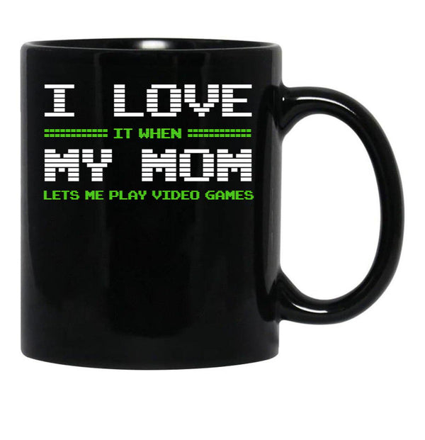 I Love It When My Mom Lets Me Play Video Games Shirt-Video Game Gifts Black Coffee Mug - Black