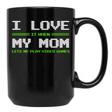 I Love It When My Mom Lets Me Play Video Games -Video Game Gifts - Mothers Gifts - Video Gamer Gifts Black Gift Coffee Mug - Black