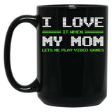 I Love It When My Mom Lets Me Play Video Games Shirt-Video Game Gifts Black Coffee Mug