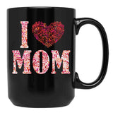 I Love Mom Gift Black Coffee Mug - Black