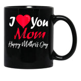 I Love Mom Happy Mother Day Black Gift Coffee Mug - Black