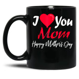 I Love Mom Happy Mother Day Black Coffee Mug