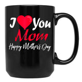 I Love Mom Happy Mother Day Black Gift Coffee Mug - Black
