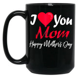 I Love Mom Happy Mother Day Black Coffee Mug