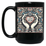 I Love Mom Mothers Day Gift Black Gift Coffee Mug