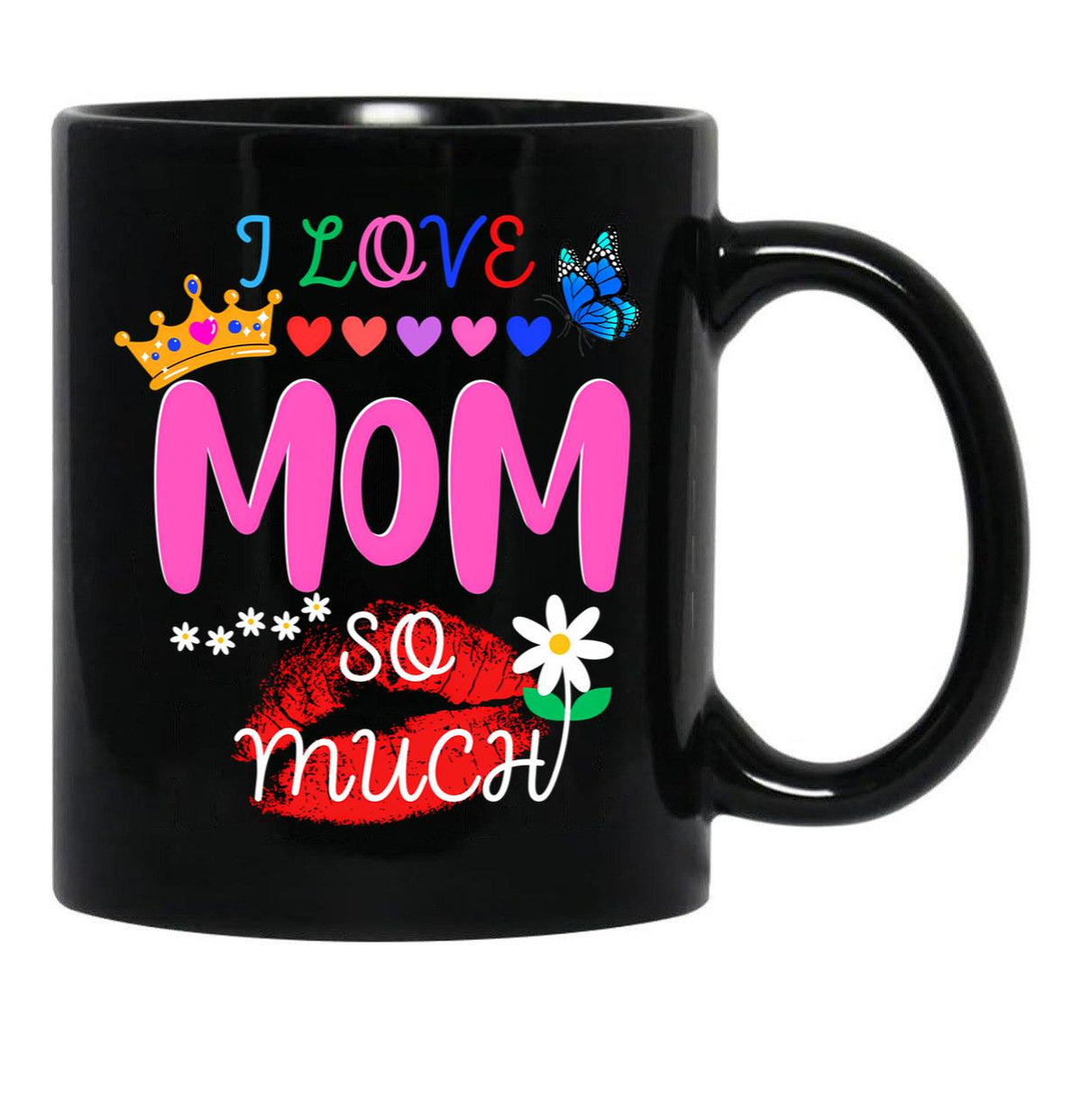 I Love Mom So Much Black Coffee Mug - Black