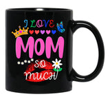 I Love Mom So Much Black Gift Coffee Mug - Black