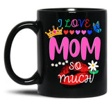 I Love Mom So Much Black Gift Coffee Mug