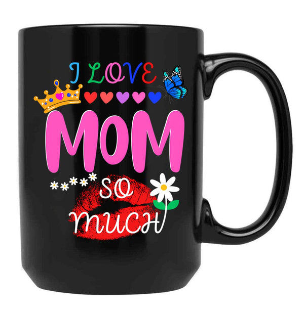 I Love Mom So Much Black Coffee Mug - Black