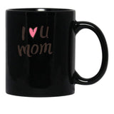 I Love Mom Black Gift Coffee Mug - Black