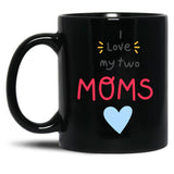 I Love My 2 Moms Heart Black Coffee Mug