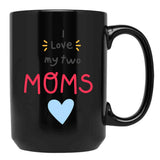I Love My 2 Moms Heart Black Gift Coffee Mug - Black