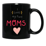 I Love My 2 Moms Black Coffee Mug - Black