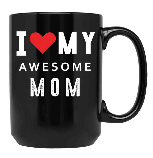 I Love My Awesome Mom Black Gift Coffee Mug - Black