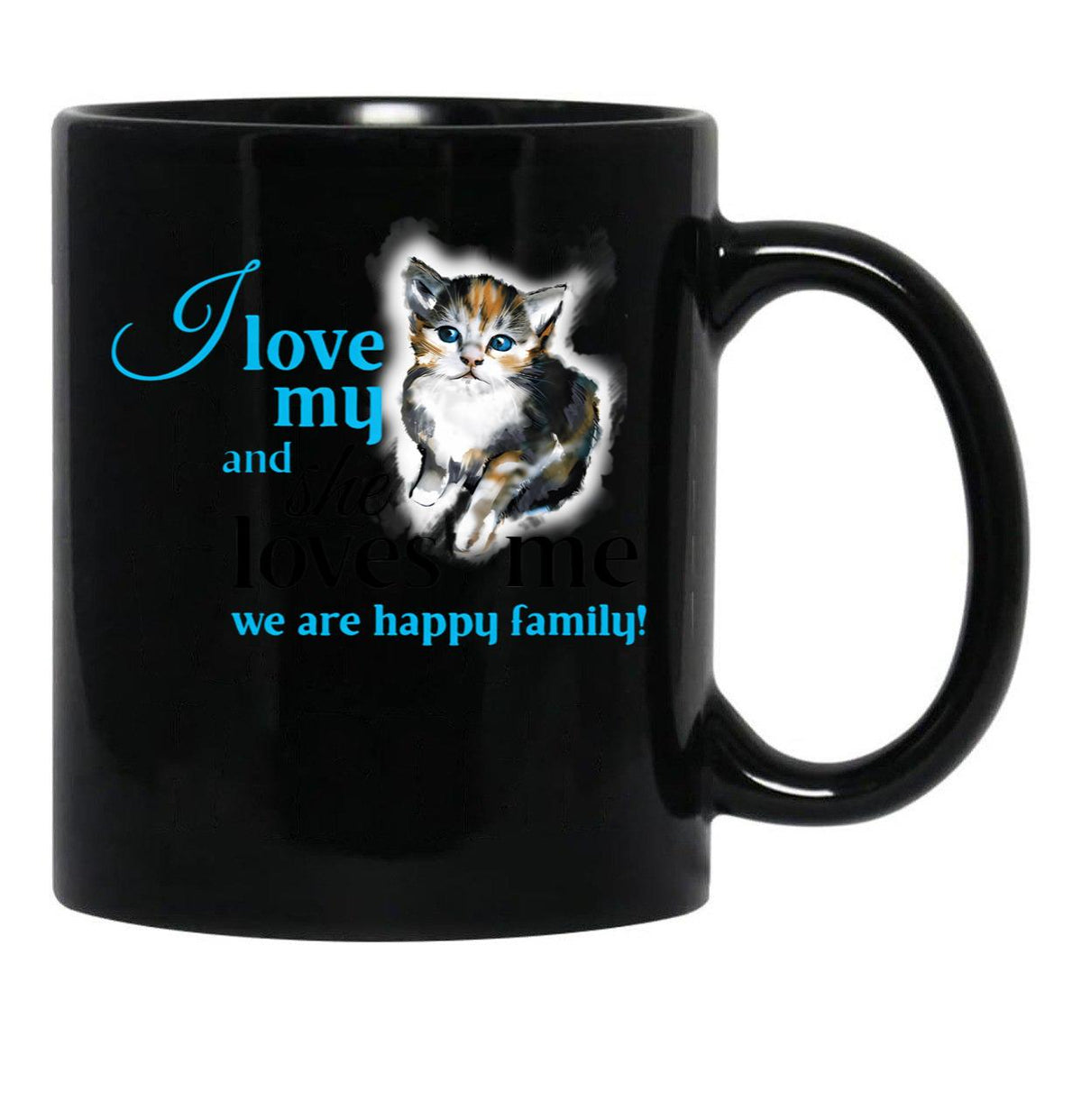 I Love My Cat And She Loves Me We Are Happy Family Funny Text On Gift Present Idea Cats Lovers Kitten Cute Illustration Black Gift Coffee Mug - Black