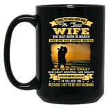 I Love My Crazy Spoiled Wife She Was Born In March Black Coffee Mug
