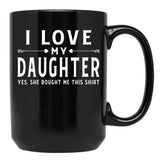 I Love My Daughter Shirt Valentine Father Day Gift For Men Black Coffee Mug - Black