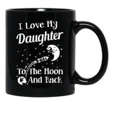 I Love My Daughter To The Moon And Back Black Gift Coffee Mug - Black