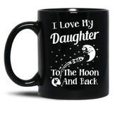 I Love My Daughter To The Moon And Back Black Coffee Mug