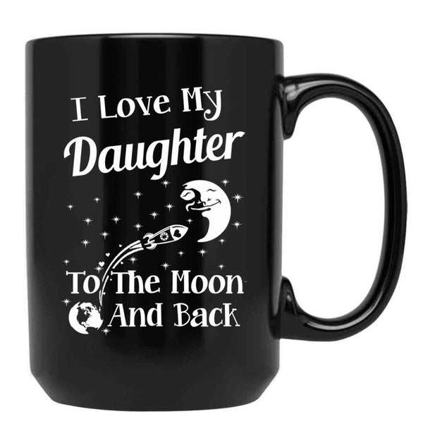 I Love My Daughter To The Moon And Back Black Gift Coffee Mug - Black