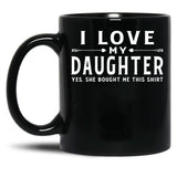 I Love My Daughter Valentine Father Day Gift For Men Black Coffee Mug