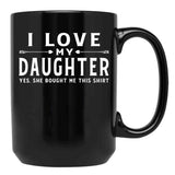 I Love My Daughter Valentine Father Day Gift For Men Black Gift Coffee Mug - Black