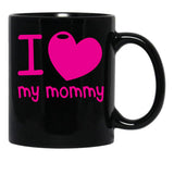 I Love (Heart) My Mommy Cute Mothers Day Black Gift Coffee Mug - Black
