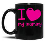 I Love (Heart) My Mommy Cute Mothers Day Black Coffee Mug