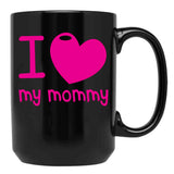 I Love (Heart) My Mommy Cute Mothers Day Black Gift Coffee Mug - Black