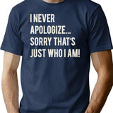 I Never Apologize Sorry That'S Just Who I Am T-Shirt for Men & Women, T-Shirts Graphic Tee - Navy