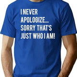 I Never Apologize Sorry That'S Just Who I Am T-Shirt for Men & Women, T-Shirts Graphic Tee - Blue