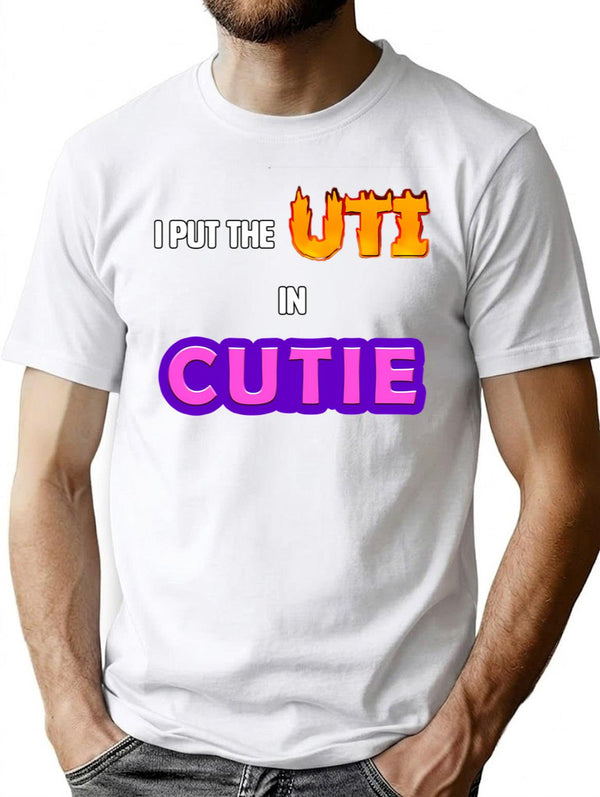 I Put The Uti In Cutie Shirt T-Shirt - White