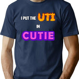 I Put The Uti In Cutie Shirt T-Shirt - Navy