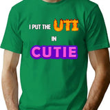 I Put The Uti In Cutie Shirt T-Shirt - Green