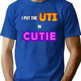 I Put The Uti In Cutie Shirt T-Shirt - Blue