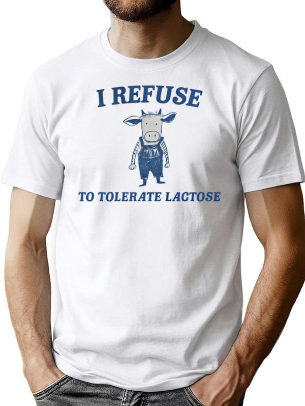 I Refuse To Tolerate Lactose Funny Meme T-Shirt - White