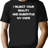 I Reject Your Reality T-Shirt - Retro Graphic Tee for Men & Women - Black