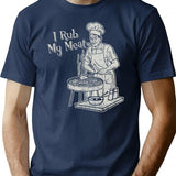 I Rub My Meat T-Shirt for Men & Women, T-Shirts Graphic Tee - Navy