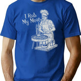 I Rub My Meat T-Shirt for Men & Women, T-Shirts Graphic Tee - Blue