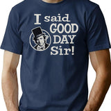 I Said Good Day Sir Worn T-Shirt for Men & Women, T-Shirts Graphic Tee - Navy