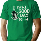 I Said Good Day Sir Worn T-Shirt for Men & Women, T-Shirts Graphic Tee - Green