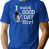 I Said Good Day Sir Worn T-Shirt for Men & Women, T-Shirts Graphic Tee - Blue
