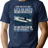 I Spent Most Of My Adult Life On Ships That Sank On Purpose And You Except Me To Be Normal T-Shirt - Navy