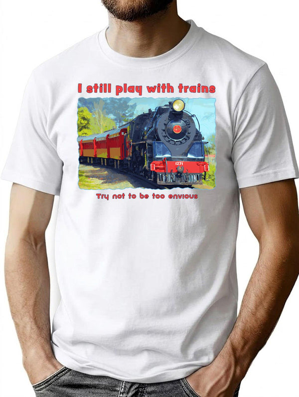 I Still Play With Trains - Steam Locomotive Funny T-Shirt - White