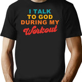 I Talk To God During My Workout Sarcasm Workout T-Shirt - Black