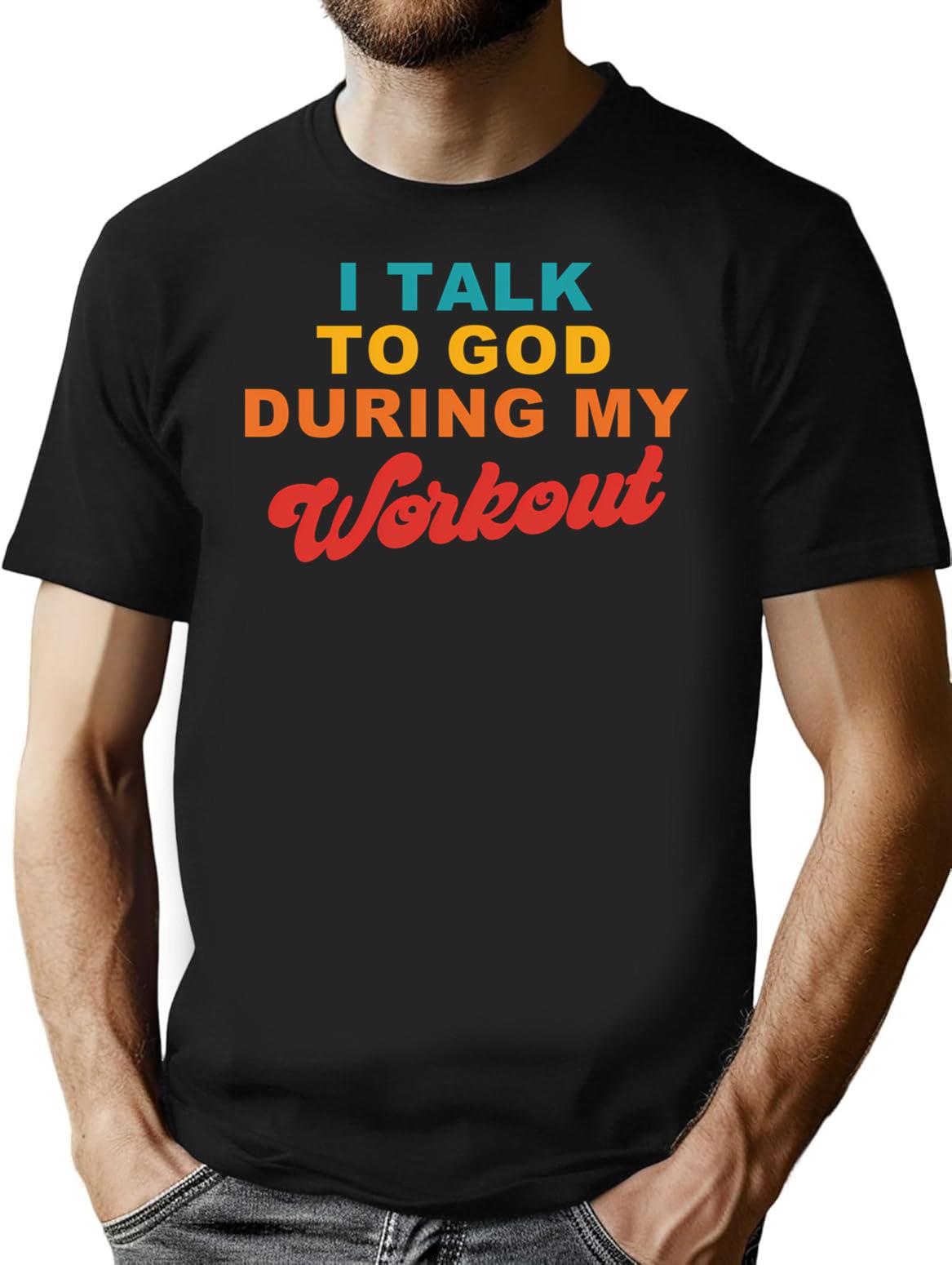 I Talk To God During My Workout Sarcasm Workout T-Shirt - Black