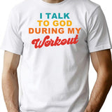 I Talk To God During My Workout Sarcasm Workout T-Shirt - White