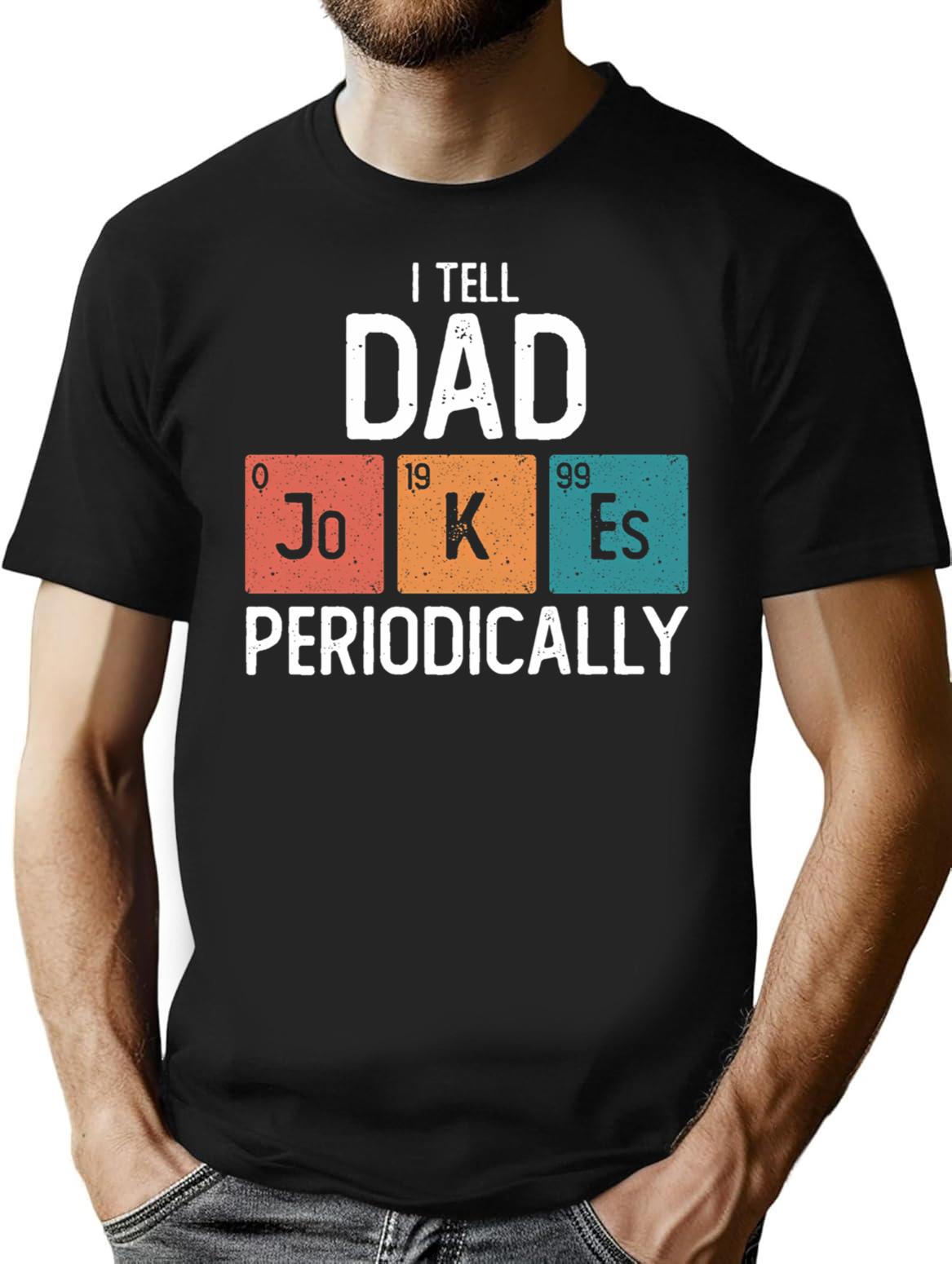 I Tell Dad Jokes Periodically Funny Father's Day Gift Science Pun Vintage Chemistry Periodical Table Chart T-Shirt - Black
