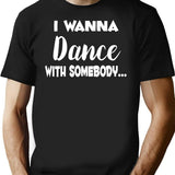 I Wanna Dance With Somebody 80s Shirt T-Shirt - Black